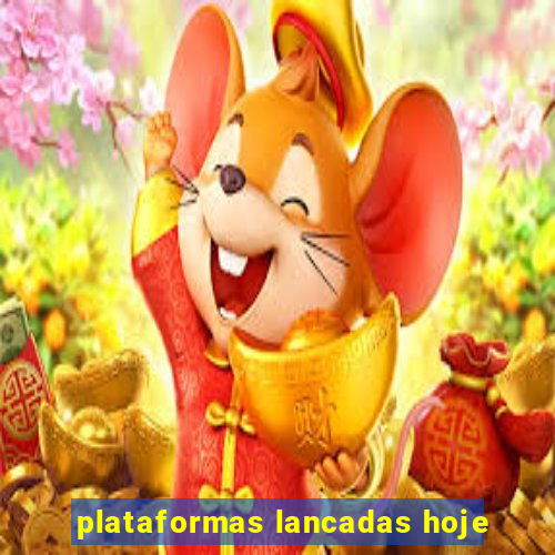 plataformas lancadas hoje